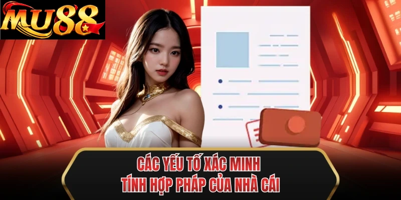 cac yeu to xac minh tinh hop phap cua nha cai cac yeu to xac minh tinh hop phap cua nha cai