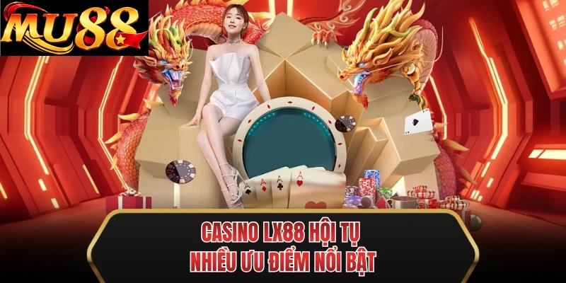 casino mu88 hoi tu nhieu uu diem noi bat casino mu88 hoi tu nhieu uu diem noi bat