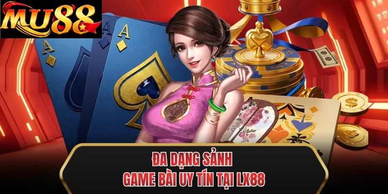 da dang sanh game bai uy tin tai mu88 da dang sanh game bai uy tin tai mu88
