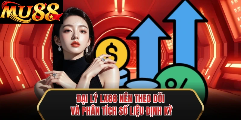 dai ly mu88 nen theo doi va phan tich so lieu dinh ky dai ly mu88 nen theo doi va phan tich so lieu dinh ky