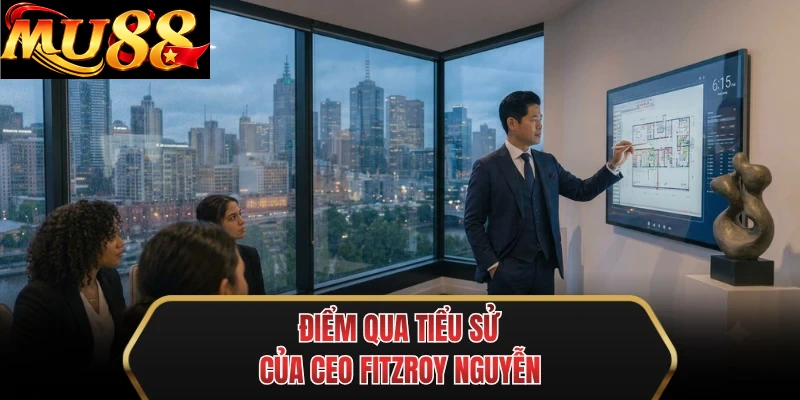 diem qua tieu su cua ceo fitzroy nguyen