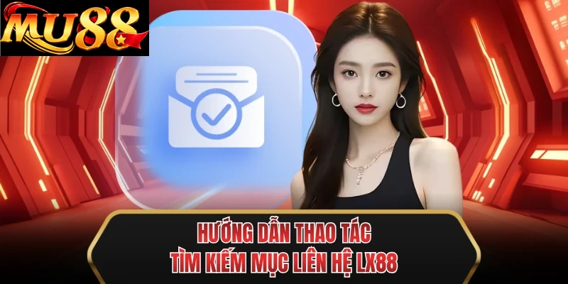 huong dan thao tac tim kiem muc lien he mu88 huong dan thao tac tim kiem muc lien he mu88