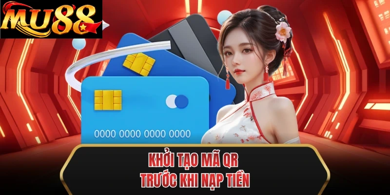 khoi tao ma qr truoc khi nap tien