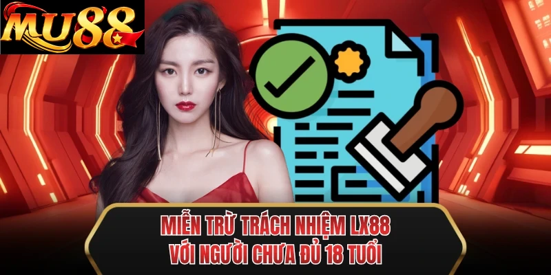 mien tru trach nhiem mu88 voi nguoi chua du 18 tuoi