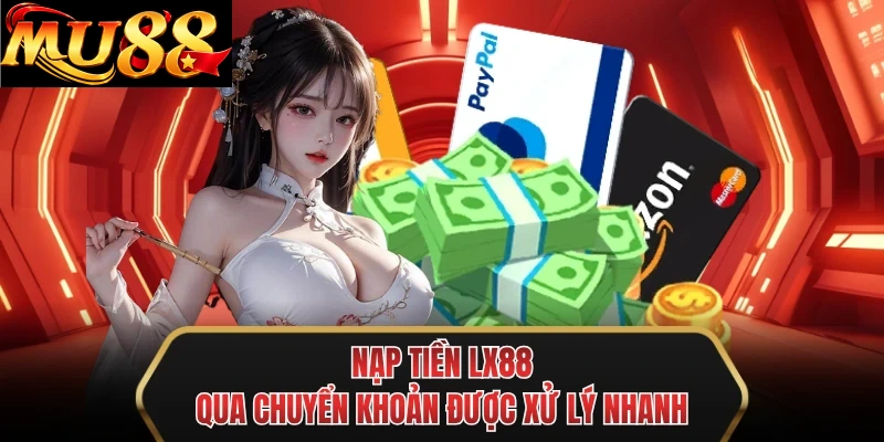 nap tien mu88 qua chuyen khoan duoc xu ly nhanh nap tien mu88 qua chuyen khoan duoc xu ly nhanh