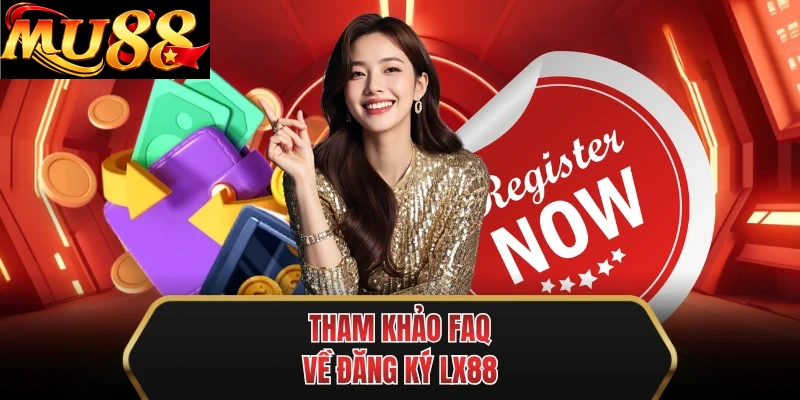 tham khao faq ve dang ky mu88