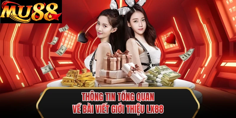 thong tin tong quan ve bai viet gioi thieu mu88